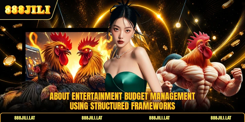 About entertainment budget management using structured frameworks