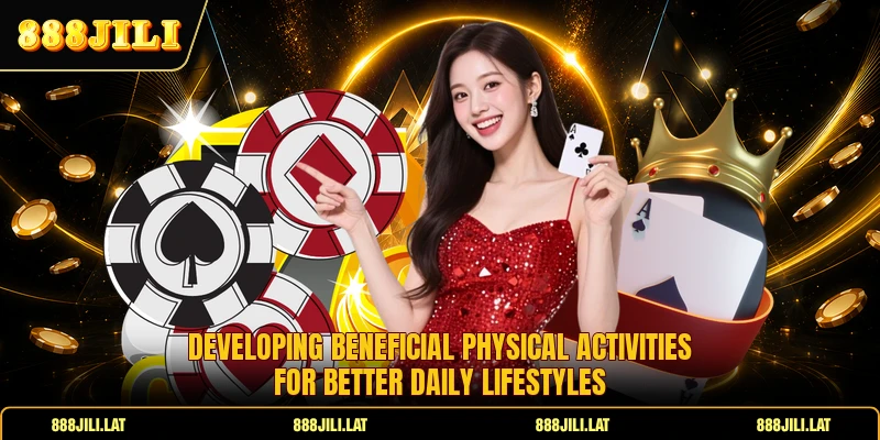 Developing beneficial physical activities for better daily lifestyles