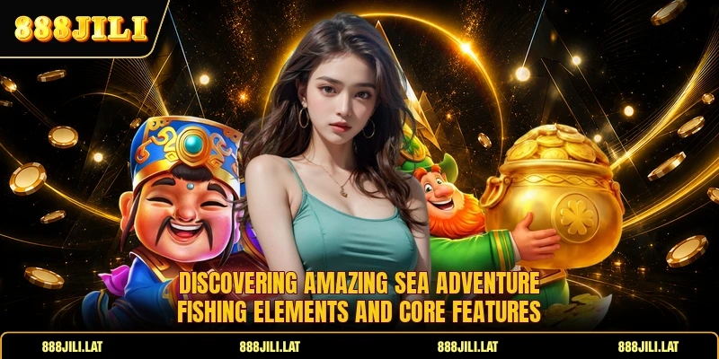 Discovering amazing sea adventure fishing elements and core features