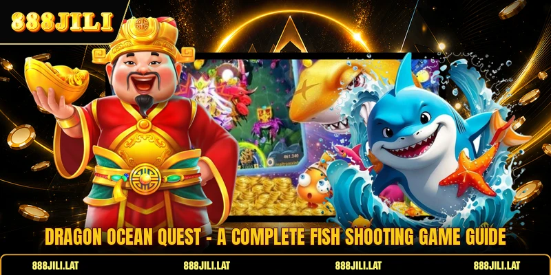Dragon Ocean Quest - A Complete Fish Shooting Game Guide