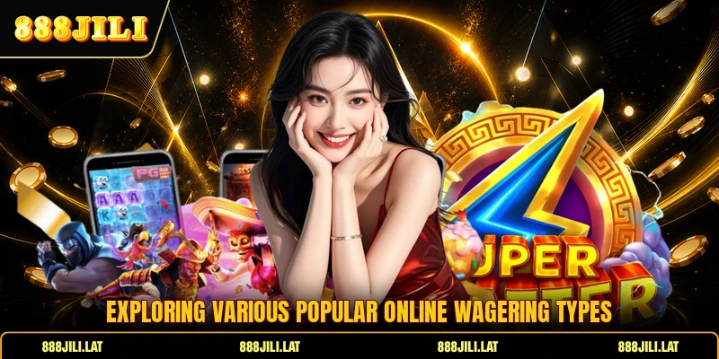 Exploring various popular online wagering types