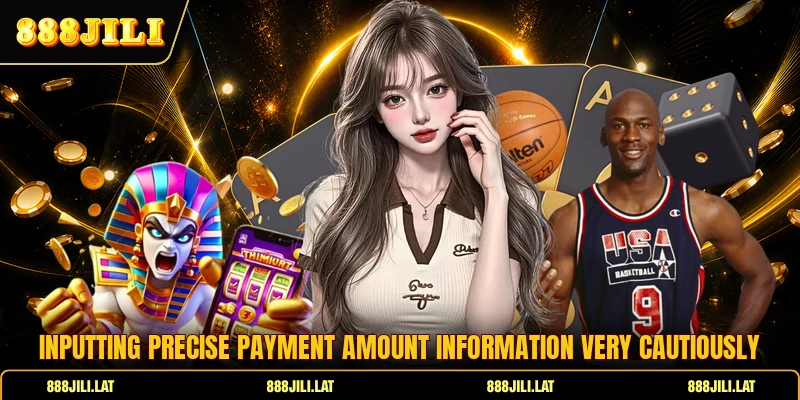 Inputting precise payment amount information very cautiously