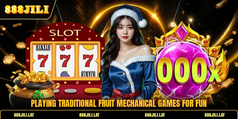 Playing traditional fruit mechanical games for fun