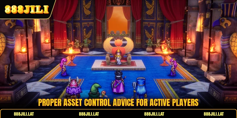 Proper asset control advice for active players