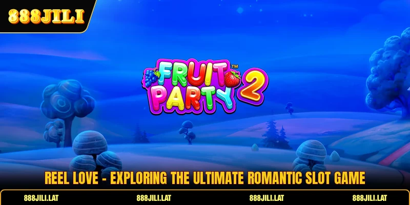 Reel Love - Exploring The Ultimate Romantic Slot Game