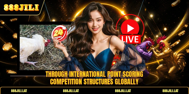 Through international point scoring competition structures globally