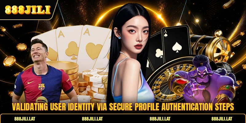 Validating user identity via secure profile authentication steps
